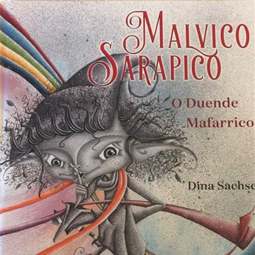 MALVICO SARAPICO: UMA HISTÓRIA PARA MENINOS MAFARRICOS COM DINA SACHSE